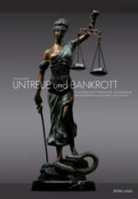 Untreue und Bankrott : Zum Problem einer strafrechtlichen "Doppelhaftung" des Geschäftsführers der GmbH in der Insolvenz. Dissertationsschrift （2011. 216 S. 210 mm）