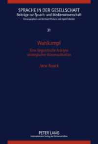 選挙の言語学<br>Wahlkampf : Eine linguistische Analyse strategischer Kommunikation. Dissertationsschrift (Sprache in der Gesellschaft .31) （2011. 268 S. 210 mm）
