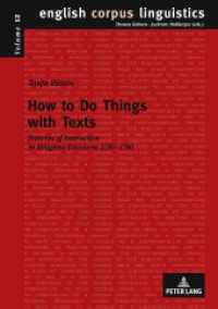 How to Do Things with Texts : Patterns of Instruction in Religious Discourse 1350-1700. Dissertationsschrift (English Corpus Linguistics .12) （2011. X, 248 S. 210 mm）