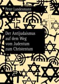 Der Antijudaismus auf dem Weg vom Judentum zum Christentum (Wiener Vorlesungen: Forschungen .4) （2012. 140 S. 210 mm）