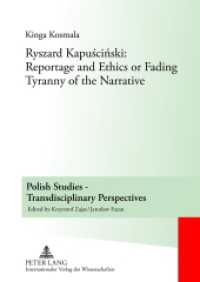 Ryszard Kapuscinski: Reportage and Ethics or Fading Tyranny of the Narrative (Polish Studies - Transdisciplinary Perspectives .2) （2012. 136 S. 210 mm）