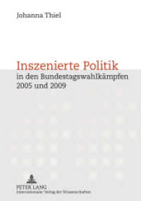 Inszenierte Politik in den Bundestagswahlk&auml;mpfen 2005 und 2009 : Inszenierungsstrategien von Politikern. Dissertationsschrift （2011. 270 S. 210 mm）