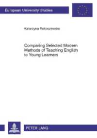 年少者への英語教授法の比較<br>Comparing Selected Modern Methods of Teaching English to Young Learners : Dissertationsschrift (Europäische Hochschulschriften / European University Studies/Publications Universitaires Européenne .37) （2011. 276 S. 210 mm）