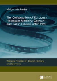 The Construction of European Holocaust Memory: German and Polish Cinema after 1989 : Dissertationsschrift (Warsaw Studies in Jewish History and Memory .3) （2013. 192 S. 210 mm）