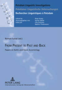 From Present to Past and Back : Papers on Baltic and Slavic Accentology (Potsdam Linguistic Investigations / Potsdamer Linguistische Untersuchungen / Recherches Linguistique .7) （2011. X, 248 S. 21 cm）