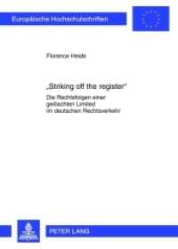 "Striking off the register" : Die Rechtsfolgen einer gelöschten Limited im deutschen Rechtsverkehr. Dissertationsschrift (Europäische Hochschulschriften Recht .5203) （2012. XXII, 353 S. 210 mm）