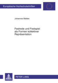 Festrede und Festspiel als Formen kollektiver Repräsentation (Europäische Hochschulschriften / European University Studies/Publications Universitaires Européenne .20) （2011. 156 S. 210 mm）