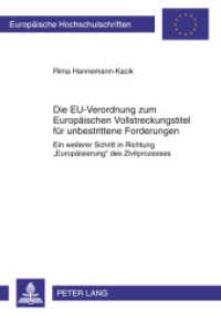 Die EU-Verordnung zum Europäischen Vollstreckungstitel für unbestrittene Forderungen : Ein weiterer Schritt in Richtung "Europäisierung" des Zivilprozesses. Dissertationsschrift (Europäische Hochschulschriften Recht .5257) （2011. XXII, 181 S. 210 mm）