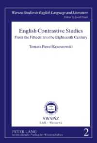 English Contrastive Studies : From the Fifteenth to the Eighteenth Century (Warsaw Studies in English Language and Literature .2) （2011. 216 S. 210 mm）