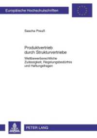 Produktvertrieb durch Strukturvertriebe : Wettbewerbsrechtliche Zulässigkeit, Regelungsbedürfnis und Haftungsfragen. Dissertationsschrift (Europäische Hochschulschriften Recht .5228) （2011. XVI, 214 S. 210 mm）