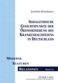 Sozialethische Gesichtspunkte der Ökonomisierung des Krankenhauswesens in Deutschland : Dissertationsschrift (Moderne - Kulturen - Relationen .12) （2011. 264 S. 210 mm）