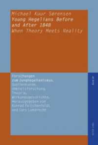 Young Hegelians Before and After 1848 : When Theory Meets Reality. Dissertationsschrift (Forschungen zum Junghegelianismus. Quellenkunde, Umkreisforschung, Theorie, Wirkungsgeschichte .18) （2011. X, 265 S. 210 mm）