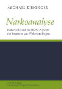 Narkoanalyse : Historische und rechtliche Aspekte des Einsatzes von Wahrheitsdrogen. Dissertationsschrift （2011. 258 S. 210 mm）
