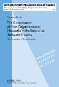 The Coordination of Inter-Organizational Networks in the Enterprise Software Industry : The Perspective of Complementors. Dissertationsschrift (Informationstechnologie und Ökonomie .46) （2012. XVIII, 238 S. 210 mm）