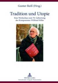 Tradition und Utopie : Eine Werkschau zum 70. Geburtstag des Komponisten Wilfried Hiller （2013. 170 S. 210 mm）