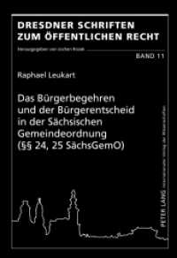 Das Bürgerbegehren und der Bürgerentscheid in der Sächsischen Gemeindeordnung ( 24, 25 SächsGemO) : Dissertationsschrift (Dresdner Schriften zum Öffentlichen Recht .11) （2012. XXII, 358 S. 210 mm）