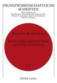 Essays in International Trade and Public Economics : Dissertationsschrift (Finanzwissenschaftliche Schriften .122) （2011. VIII, 131 S. 210 mm）
