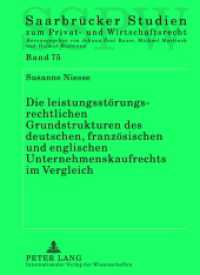 Die leistungsstörungsrechtlichen Grundstrukturen des deutschen, französischen und englischen Unternehmenskaufrechts im V : Dissertationsschrift (Saarbrücker Studien zum Privat- und Wirtschaftsrecht .75) （2012. 318 S. 210 mm）