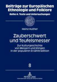 Zauberschwert und Teufelsmesser : Zur Kulturgeschichte von Messern und Klingen in der populären Erzähltradition (Beiträge zur europäischen Ethnologie und Folklore .8) （2013. 413 S. 210 mm）