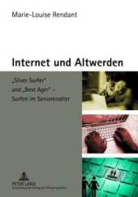 Internet und Altwerden : "Silver Surfer" und "Best Ager" - Surfen im Seniorenalter. Dissertationsschrift （2012. IX, 308 S. 210 mm）