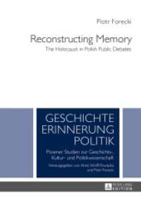 Reconstructing Memory : The Holocaust in Polish Public Debates (Studies in History, Memory and Politics 5) （2013. 287 S. 210 mm）