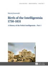 Birth of the Intelligentsia - 1750-1831 : A History of the Polish Intelligentsia - Part 1, edited by Jerzy Jedlicki (Studies in History, Memory and Politics 7) （2014. 274 S. 210 mm）