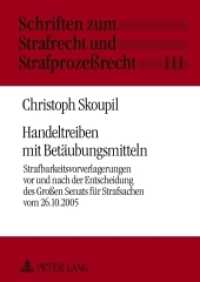 Handeltreiben mit Betäubungsmitteln : Strafbarkeitsvorverlagerungen vor und nach der Entscheidung des Großen Senats für Strafsachen vom 26.10.2005. Dissertationsschrift (Schriften zum Strafrecht und Strafprozeßrecht .111) （2012. 313 S. 210 mm）