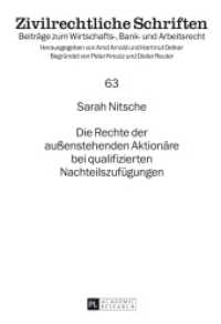 Die Rechte der außenstehenden Aktionäre bei qualifizierten Nachteilszufügungen : Dissertationsschrift (Zivilrechtliche Schriften .63) （2012. 204 S. 210 mm）