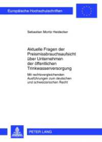 Aktuelle Fragen der Preismissbrauchsaufsicht über Unternehmen der öffentlichen Trinkwasserversorgung (Europäische Hochschulschriften Recht .5364) （2012. 366 S. 210 mm）