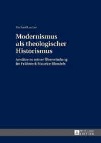 Modernismus als theologischer Historismus : Ansätze zu seiner Überwindung im Frühwerk Maurice Blondels- 2., überarbeitete Auflage （2014. 443 S. 210 mm）