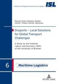 Dryports - Local Solutions for Global Transport Challenges : A study by the Institute Labour and Economy (IAW) of the University of Bremen (Maritime Logistik / Maritime Logistics .6) （2012. 95 S. 210 mm）