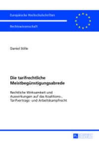 Die tarifrechtliche Meistbegünstigungsabrede : Rechtliche Wirksamkeit und Auswirkungen auf das Koalitions-, Tarifvertrags- und Arbeitskampfrecht. Dissertationsschrift (Europäische Hochschulschriften Recht .5440) （2013. 238 S. 210 mm）