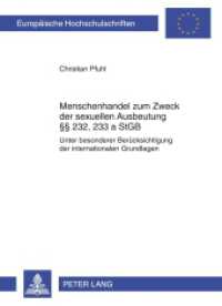 Menschenhandel zum Zweck der sexuellen Ausbeutung 232, 233 a StGB : Unter besonderer Berücksichtigung der internationalen Grundlagen. Dissertationsschrift (Europäische Hochschulschriften Recht .5385) （2012. 350 S. 210 mm）