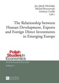 The Relationship between Human Development, Exports and Foreign Direct Investments in Emerging Europe (Polish Studies in Economics .2) （2013. 145 S. 210 mm）