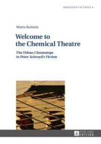 Welcome to the Chemical Theatre : The Urban Chronotope in Peter Ackroyd's Fiction (Mediated Fictions .6) （2015. 214 S. 210 mm）