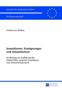 Investitionen, Enteignungen und Umweltschutz : Ein Beitrag zur Auflösung des Zielkonflikts zwischen Investitions- und Umweltschutzrecht. Dissertationsschrift (Europäische Hochschulschriften Recht .5497) （2013. 223 S. 210 mm）