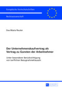 Der Unternehmenskaufvertrag als Vertrag zu Gunsten der Arbeitnehmer : Unter besonderer Berücksichtigung von tariflichen Bezugnahmeklauseln. Dissertationsschrift (Europäische Hochschulschriften Recht .5503) （2013. 234 S. 210 mm）