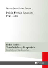 Polish-French Relations, 1944-1989 : Translated by Alex Shannon (Polish Studies - Transdisciplinary Perspectives .12) （2015. 502 S. 210 mm）