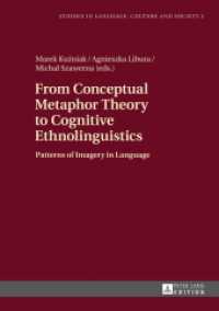 概念的メタファー理論から認知民族言語学へ：言語における写像のパターン<br>From Conceptual Metaphor Theory to Cognitive Ethnolinguistics : Patterns of Imagery in Language (Studies in Language, Culture and Society .3) （2014. 276 S. 210 mm）