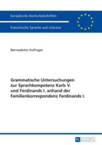 Grammatische Untersuchungen zur Sprachkompetenz Karls V. und Ferdinands I. anhand der Familienkorrespondenz Ferdinands I (Europäische Hochschulschriften / European University Studies/Publications Universitaires Européenne .30) （2014. 162 S. 210 mm）
