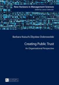 Creating Public Trust : An Organisational Perspective (New Horizons in Management Sciences .3) （2014. 255 S. 210 mm）
