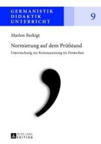 Normierung auf dem Prüfstand : Untersuchung zur Kommasetzung im Deutschen. Dissertationsschrift (Germanistik - Didaktik - Unterricht .9) （2013. 124 S. 210 mm）
