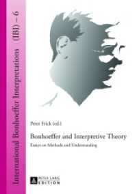 Bonhoeffer and Interpretive Theory : Essays on Methods and Understanding (International Bonhoeffer Interpretations .6) （2013. 282 S. 210 mm）