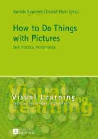 How to Do Things with Pictures : Skill, Practice, Performance (Visual Learning .3) （2013. 224 S. 210 mm）
