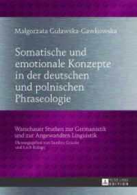 Somatische und emotionale Konzepte in der deutschen und polnischen Phraseologie : Ein lexikografischer Ansatz zum phraseologischen Übersetzungswörterbuch (Warschauer Studien zur Germanistik und zur Angewandten Linguistik .11) （2013. 280 S. 210 mm）