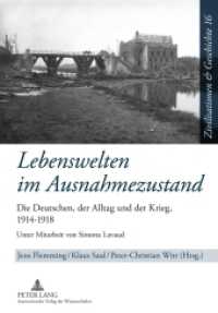 Lebenswelten im Ausnahmezustand : Die Deutschen, der Alltag und der Krieg, 1914-1918. Unter Mitarbeit von Simona Lavaud (Zivilisationen und Geschichte / Civilizations and History / Civilisations et Histoire Bd.16) （2011. 370 S. 210 mm）