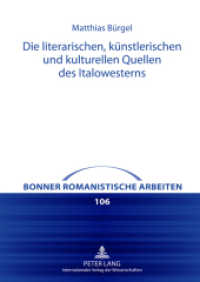 Die literarischen, künstlerischen und kulturellen Quellen des Italowesterns : Dissertationsschrift (Bonner romanistische Arbeiten .106) （2011. 668 S. 210 mm）