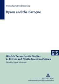 Byron and the Baroque (Gdansk Transatlantic Studies in British and North American Culture .1) （2012. 174 S. 210 mm）