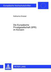 Die Europäische Privatgesellschaft (SPE) im Konzern : Dissertationsschrift (Europäische Hochschulschriften Recht .5322) （2012. LXIV, 286 S. 210 mm）