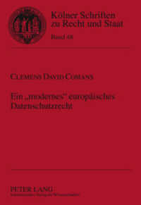 Ein "modernes" europäisches Datenschutzrecht (Kölner Schriften zu Recht und Staat .48) （2012. 270 S. 210 mm）